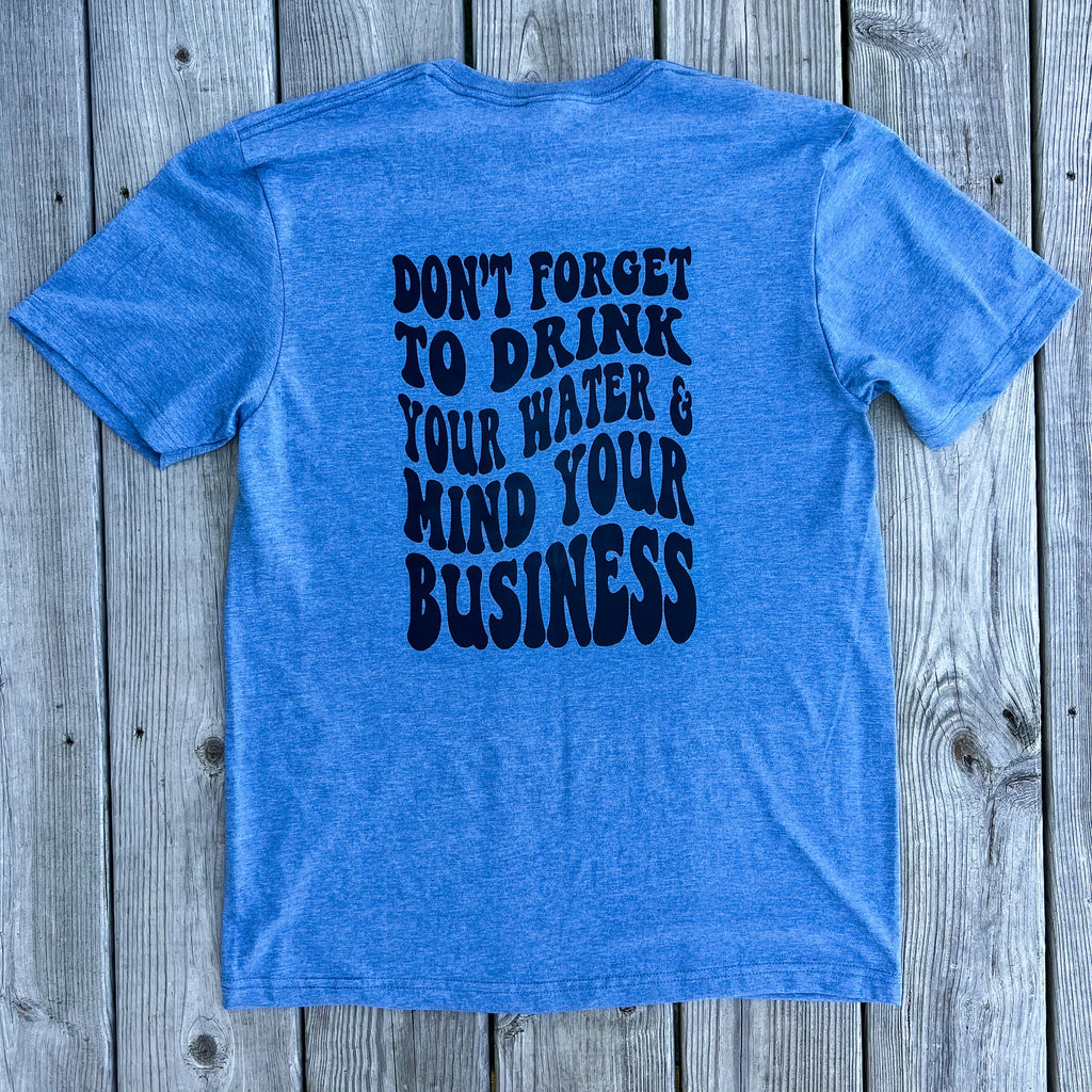 Don't forget to drink water Tee — Floorboard Findings Boutique